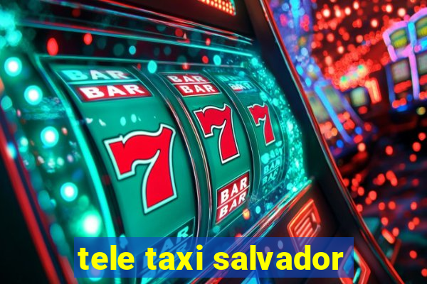 tele taxi salvador